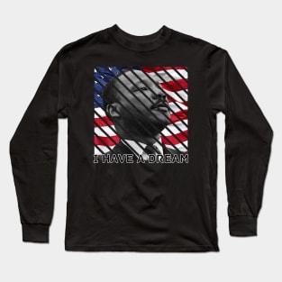 I Have A Dream Martin Luther King Day Long Sleeve T-Shirt